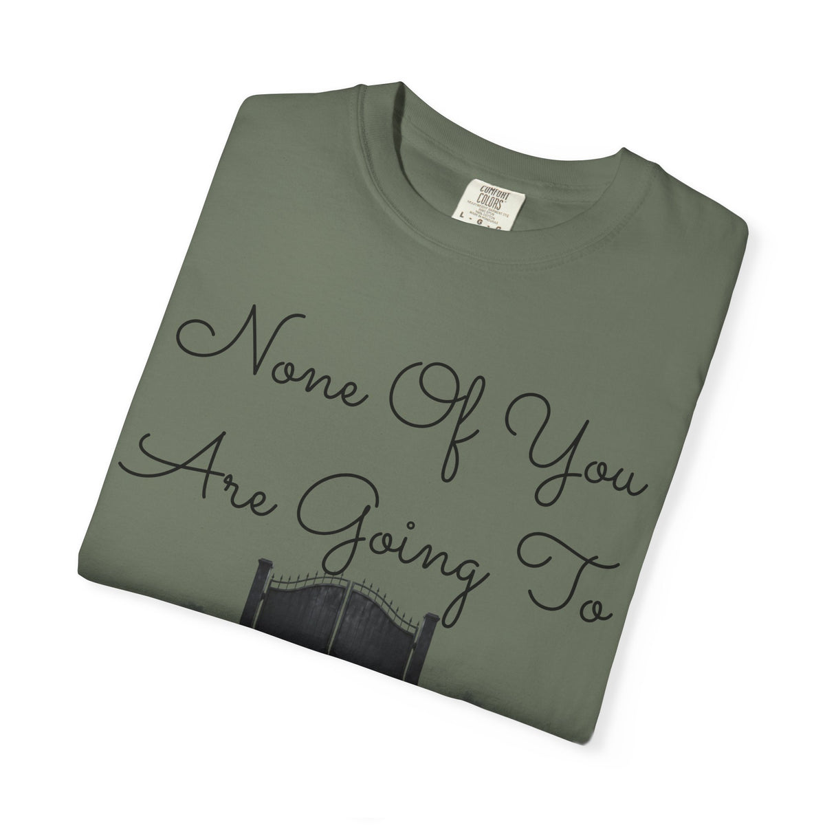 "None of You Are Going to Heaven" Unisex Garment-Dyed Tee