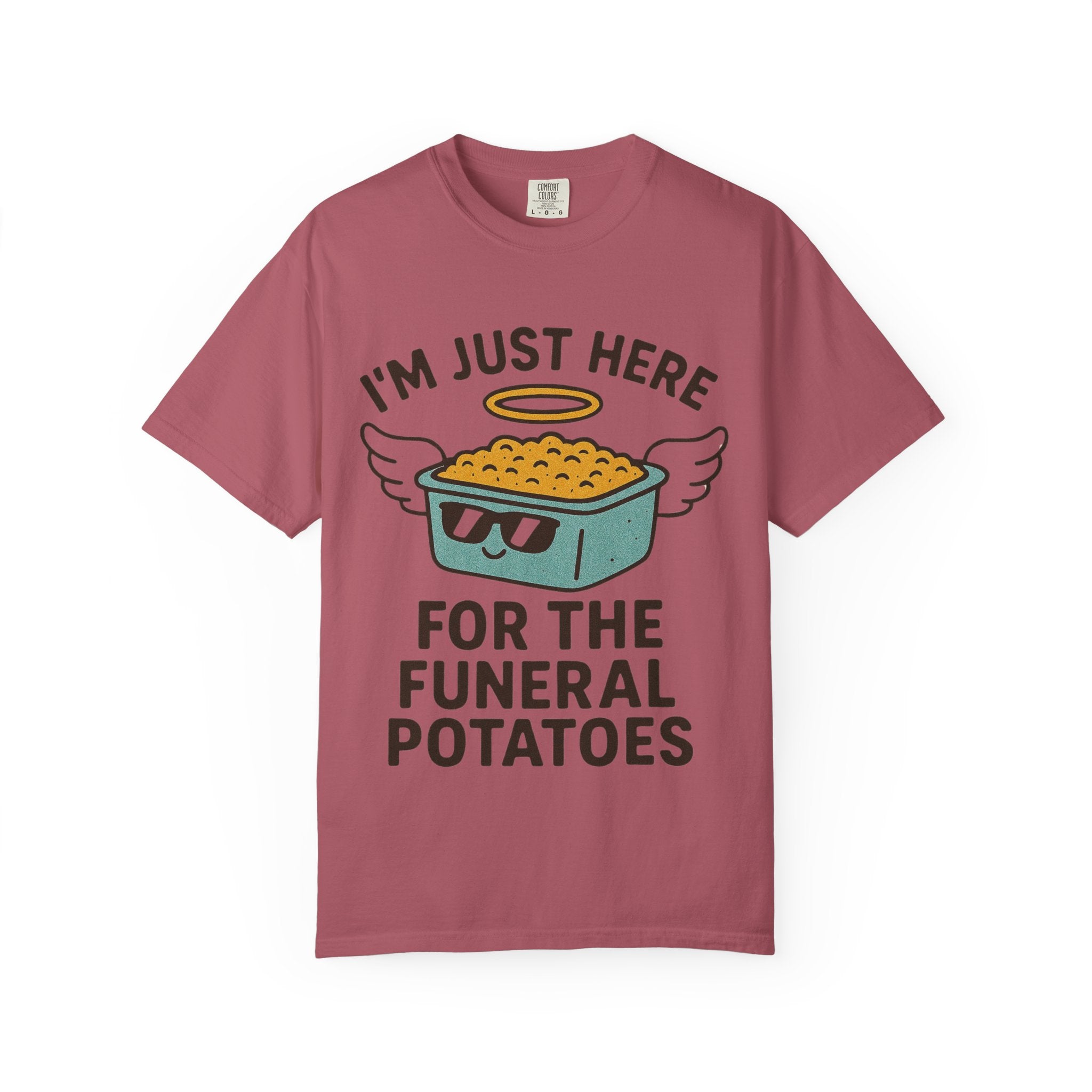 "I'm Just Here for the Funeral Potatoes"  Unisex Garment-Dyed T-shirt
