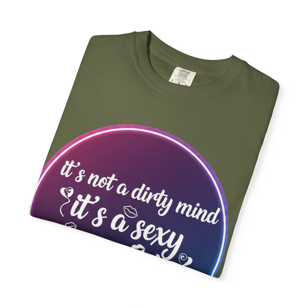 "It's Not a Dirty Mind, it's a sexy imagination" Unisex Garment-Dyed T-shirt