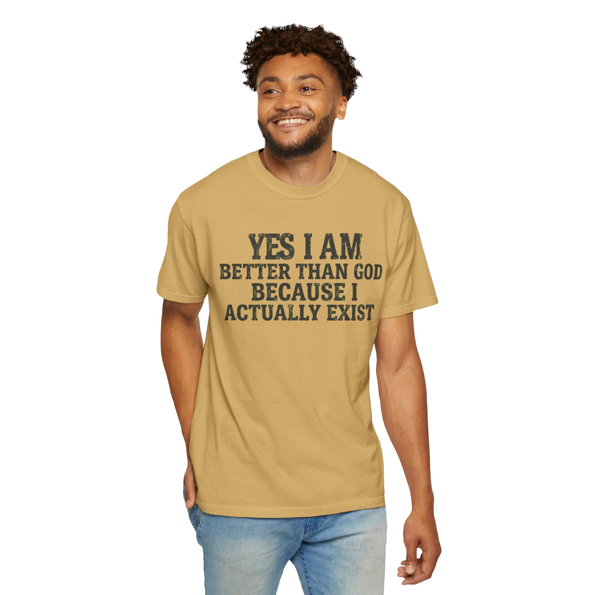 "Better than God" Unisex Garment-Dyed Tee