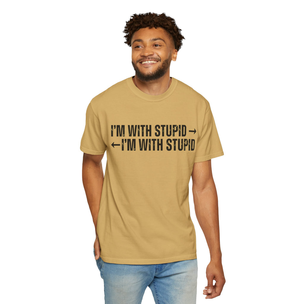 "I'm With Stupid" Unisex Garment-Dyed Tee