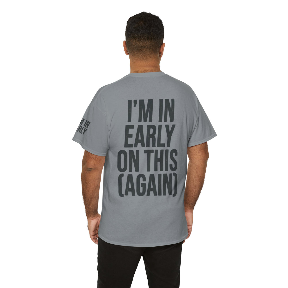 Color: Gravel | I'm In Early On This (Again) Premium Graphic Tee