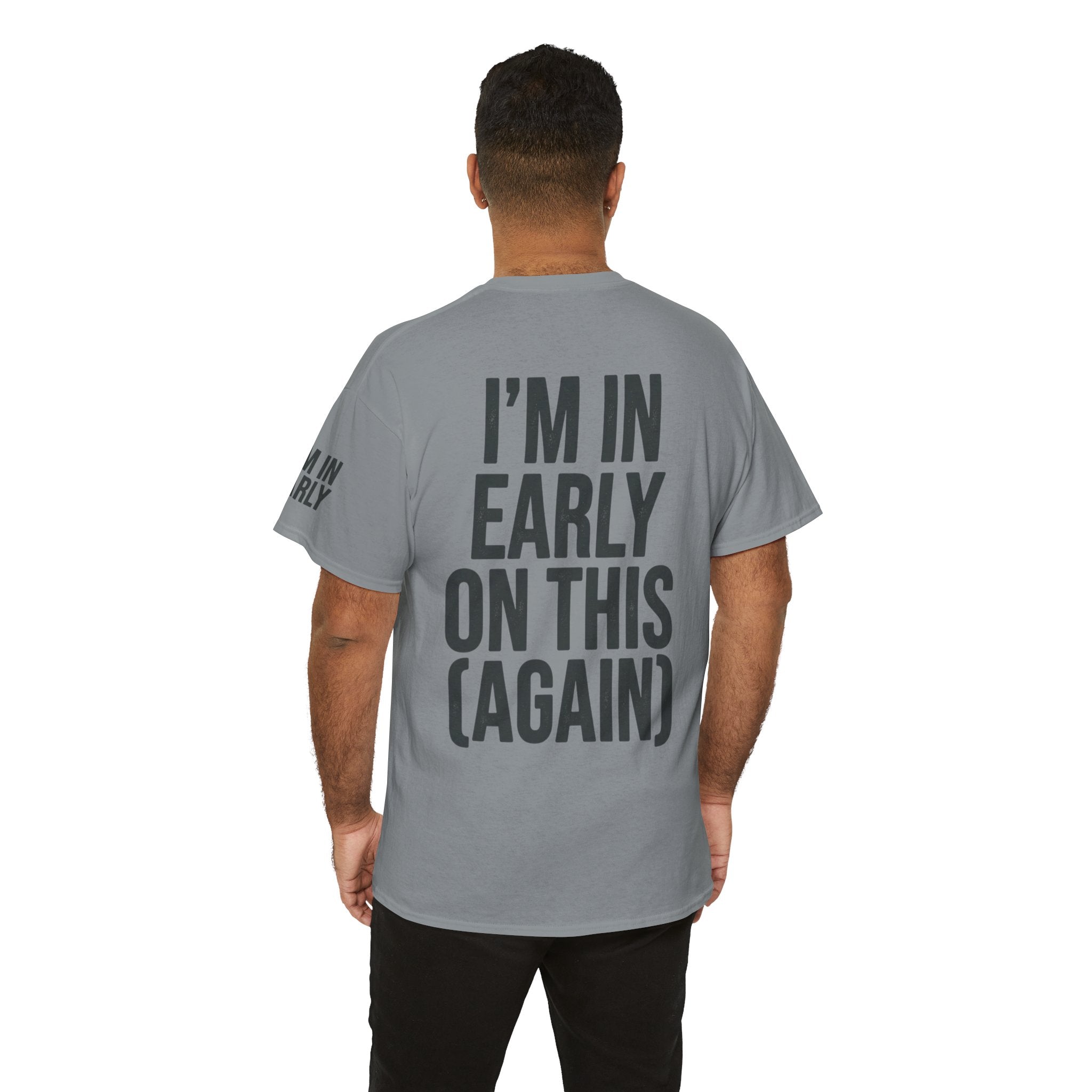"I'm In Early On This (Again)" Premium Graphic Tee