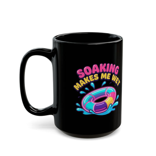 "Soaking Makes Me Wet" Black Ceramic Mug