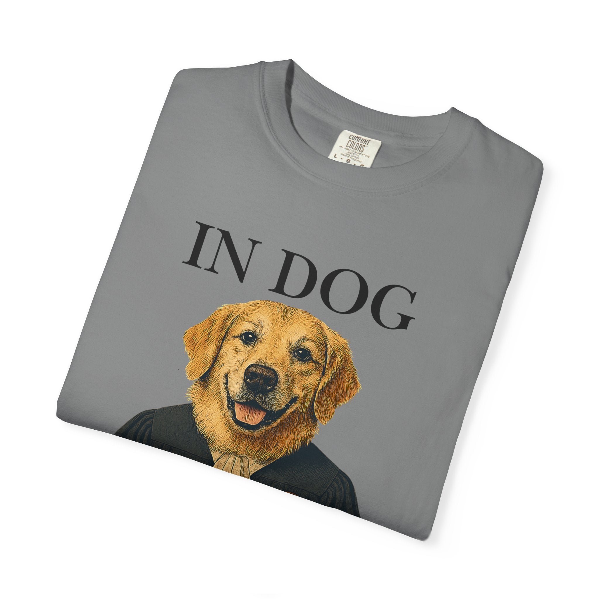 "In Dog We Trust (The Honorable Goldie)" Unisex Garment-Dyed T-shirt