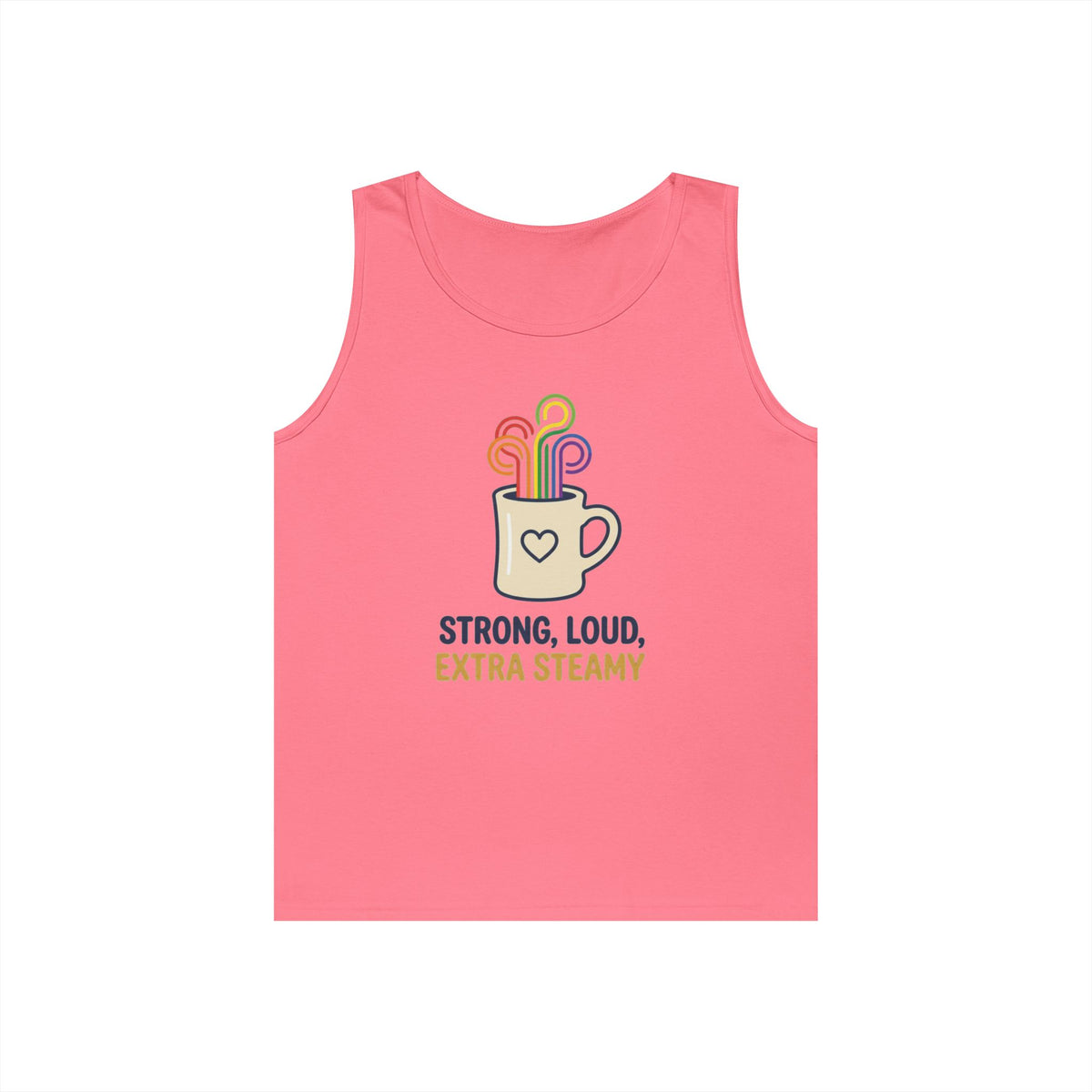 "Strong Loud Extra Steamy" Tank Top