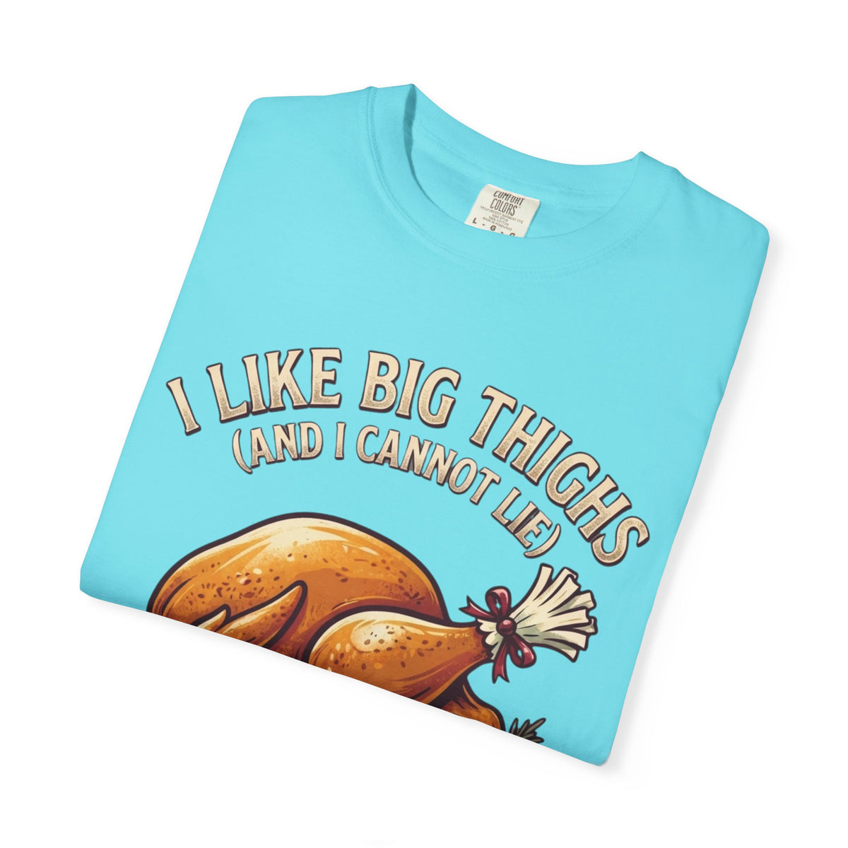 "I Like Big Thighs" Unisex Garment-Dyed Tee