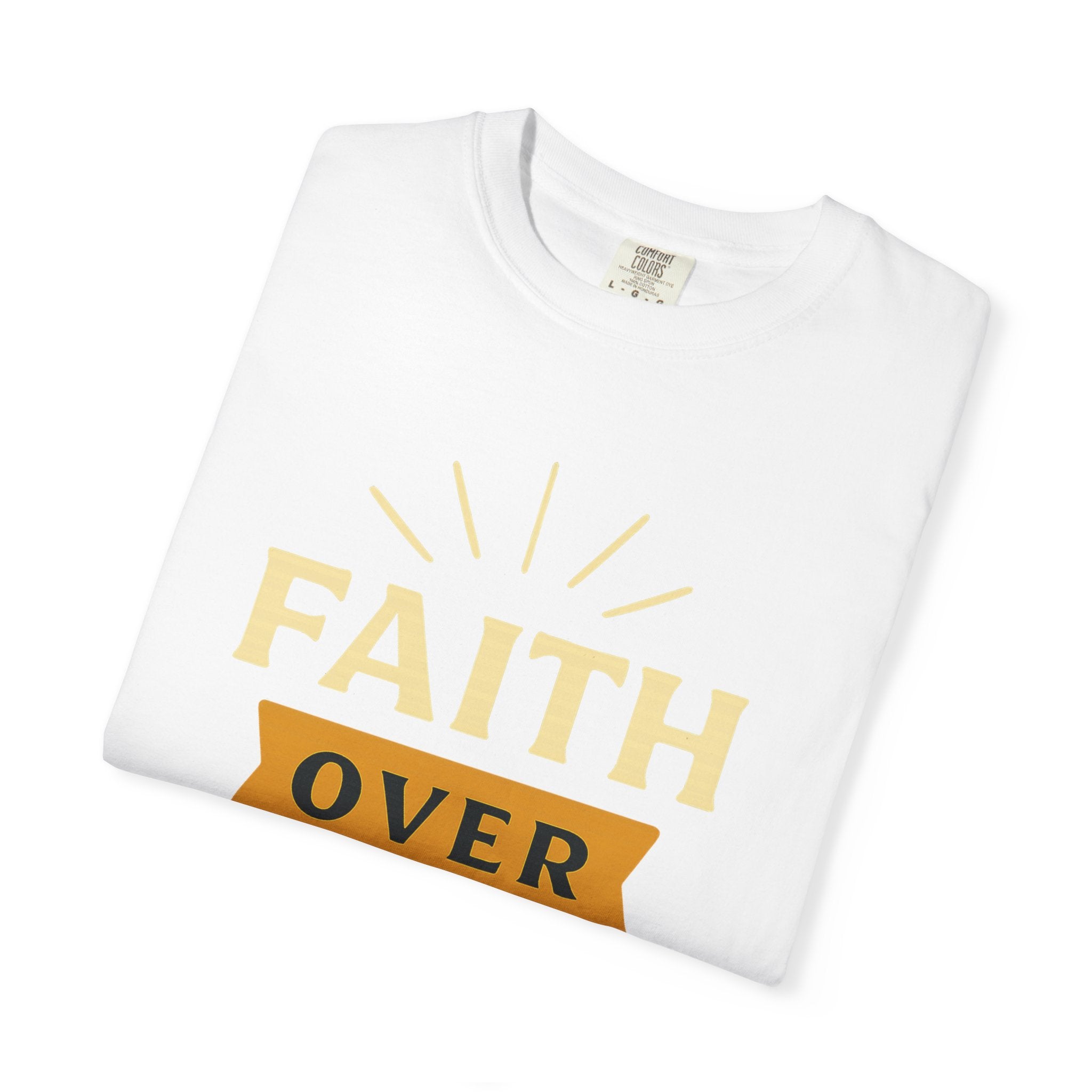 "Faith Over Fear" Unisex Garment-Dyed T-shirt
