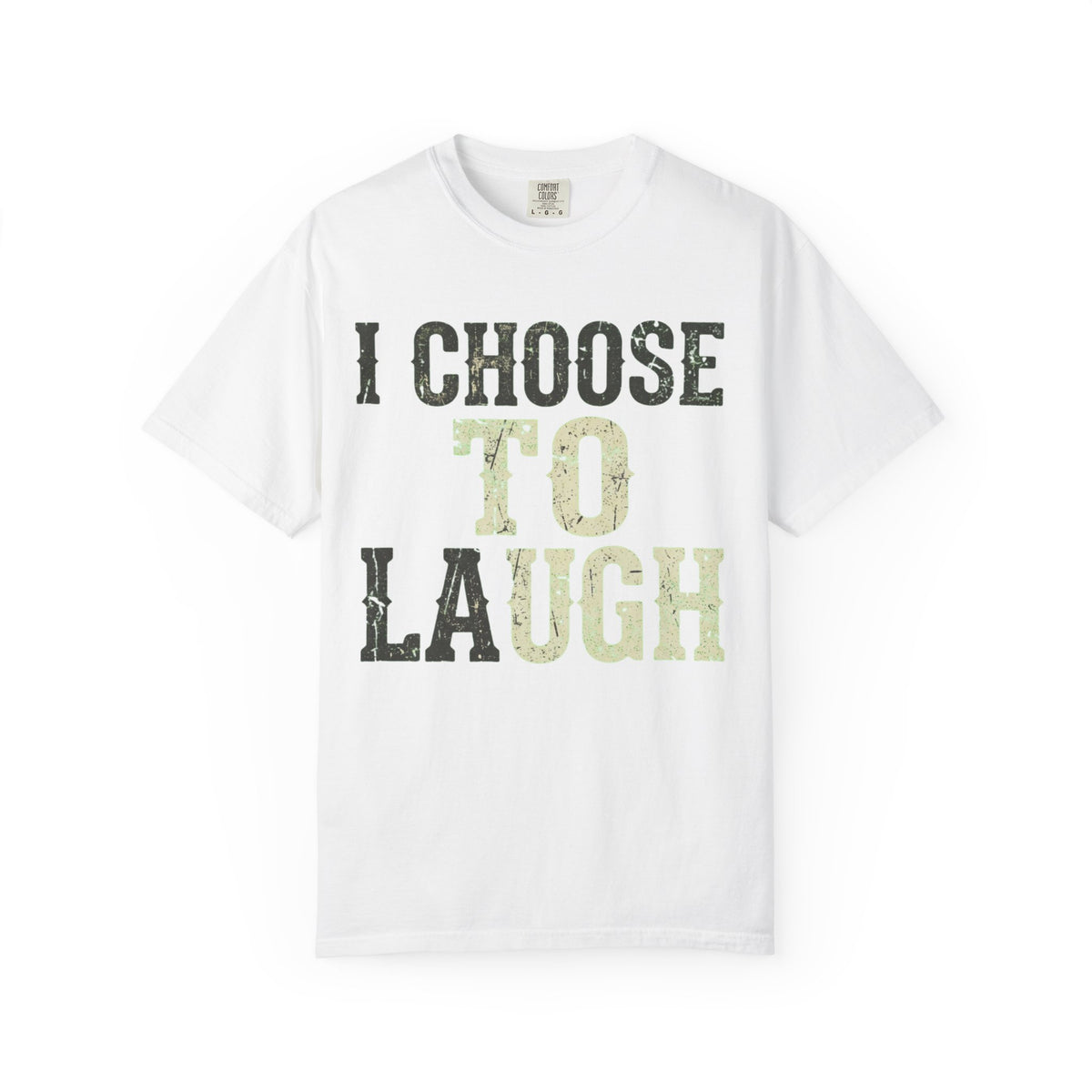 Color: White | Choose to Laugh Unisex Garment-Dyed Tee