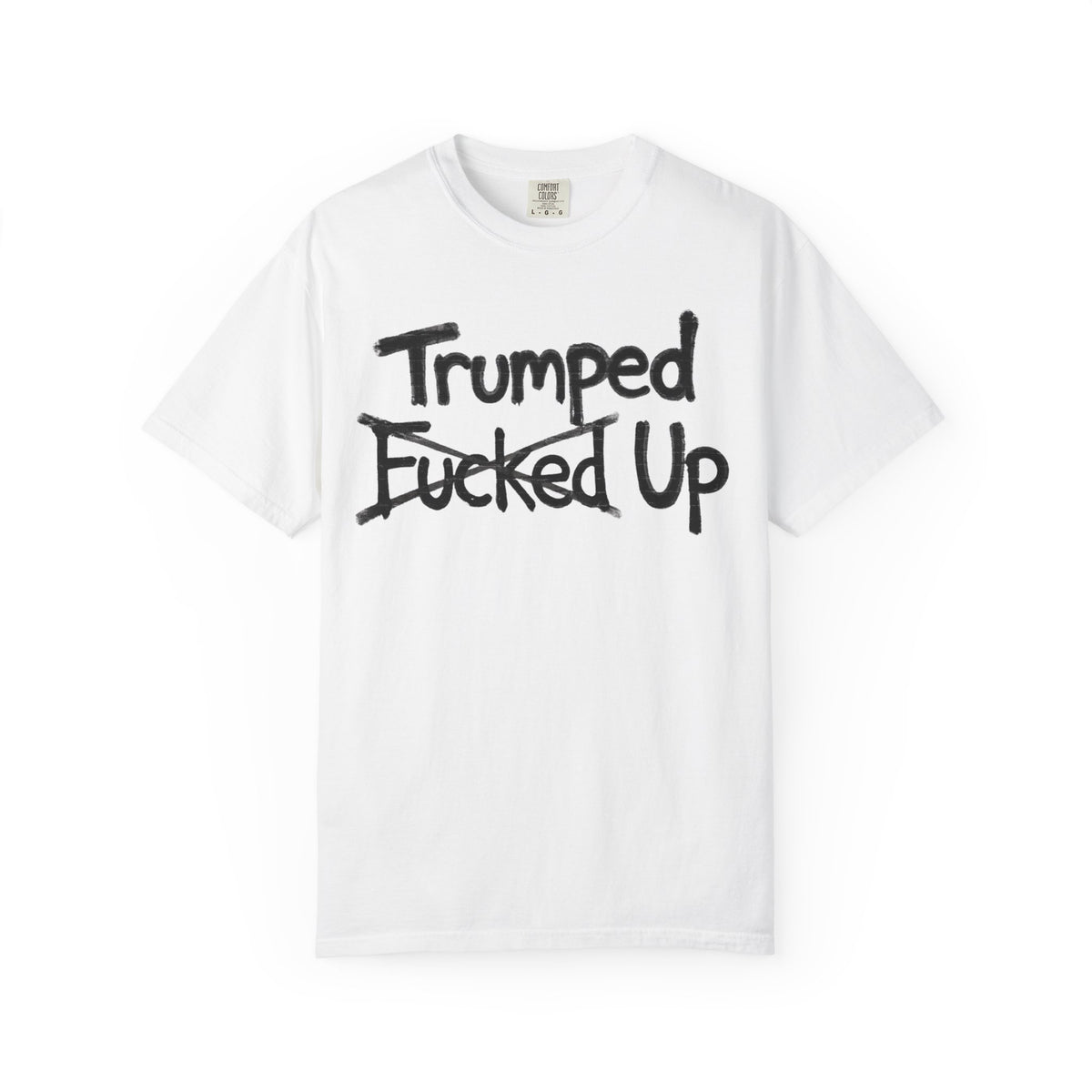 Color: White | Trumped Up Unisex Garment-Dyed Tee