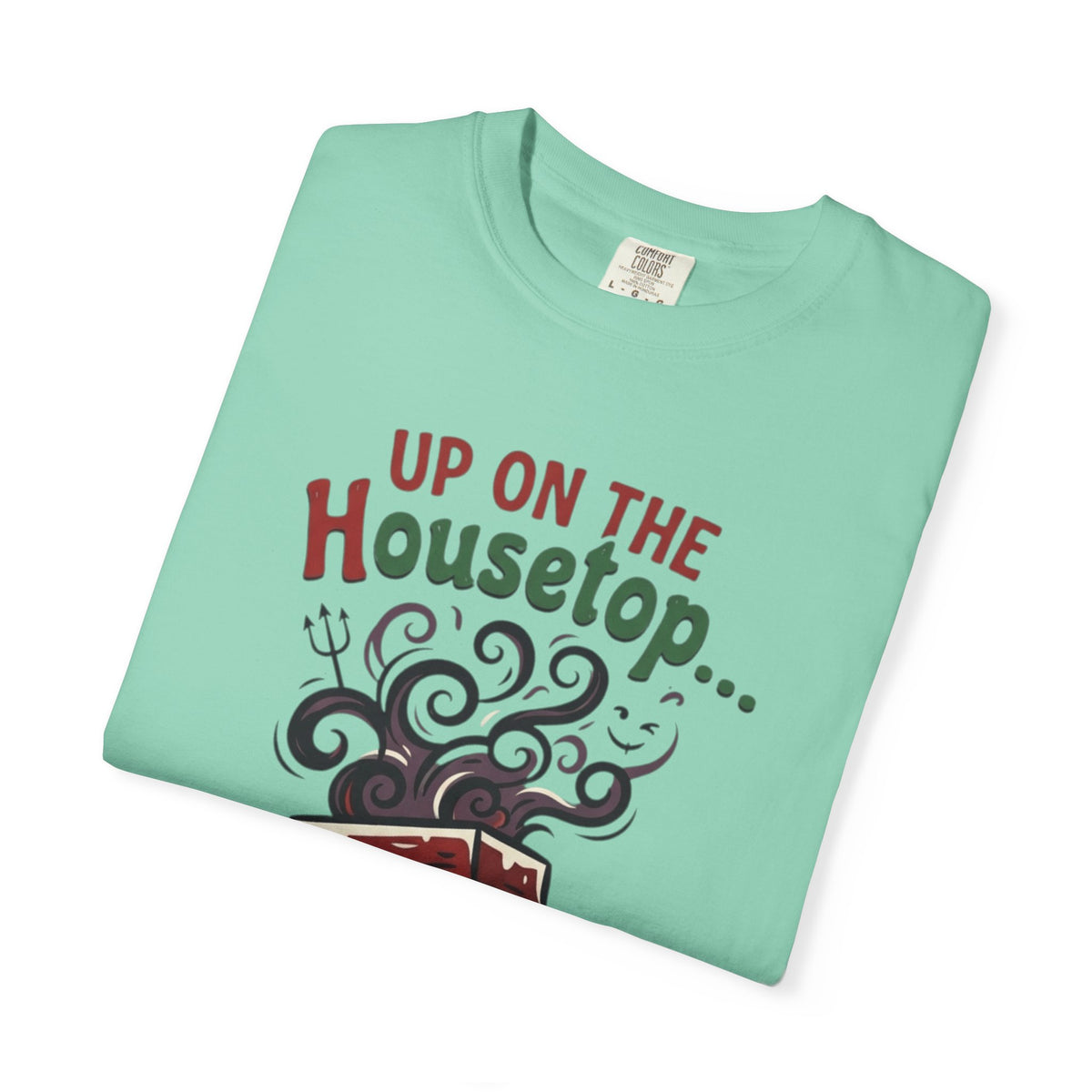 "Up On The Housetop Doing Naughty Stuff" Unisex Garment-Dyed Tee