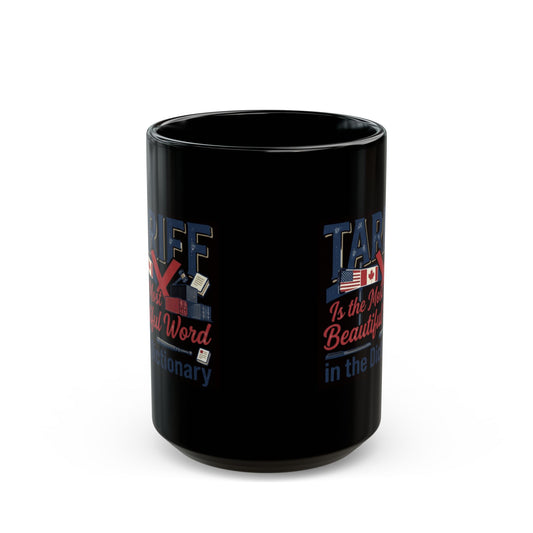 "Tariff Is The Most Beautiful Word" Black Ceramic Mug