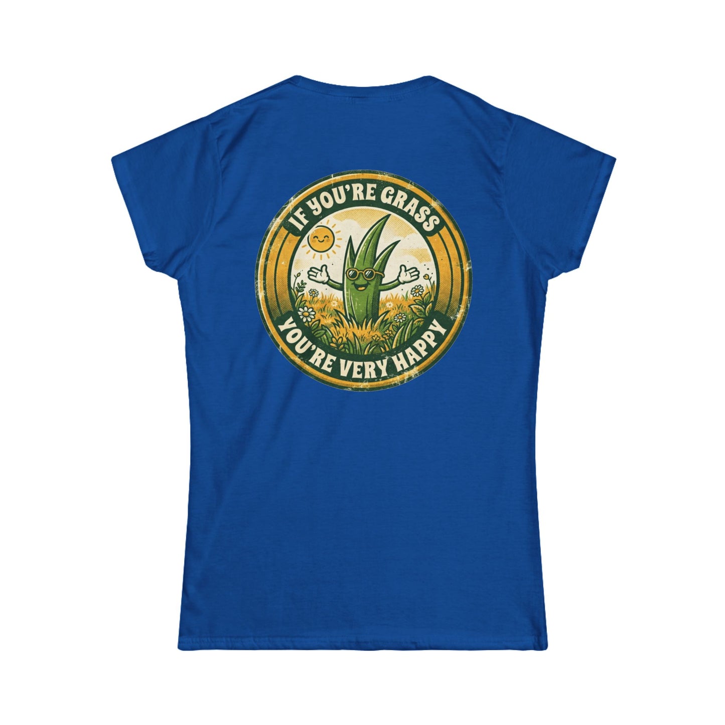"If You're Grass You're Very Happy" Women's Tee