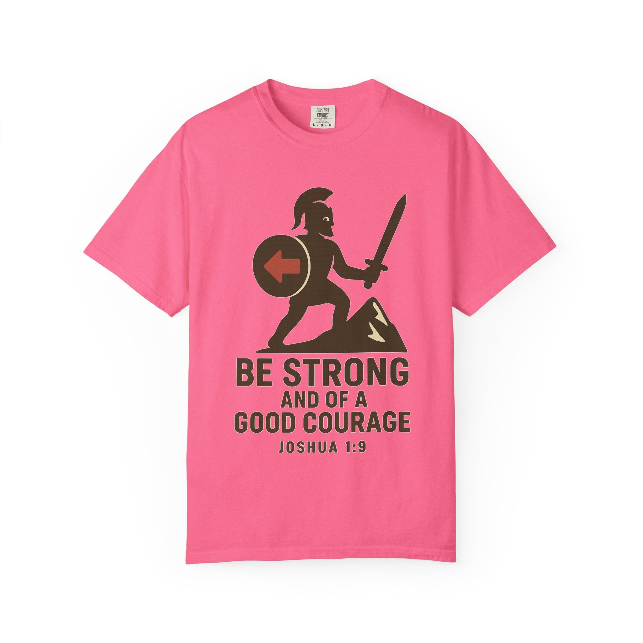 "Be Strong and of a Good Courage" Joshua 1:9 Unisex Garment-Dyed T-shirt
