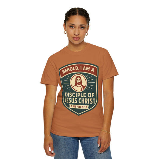 "Behold, I am a Disciple of Jesus Christ" Unisex Garment-Dyed T-shirt
