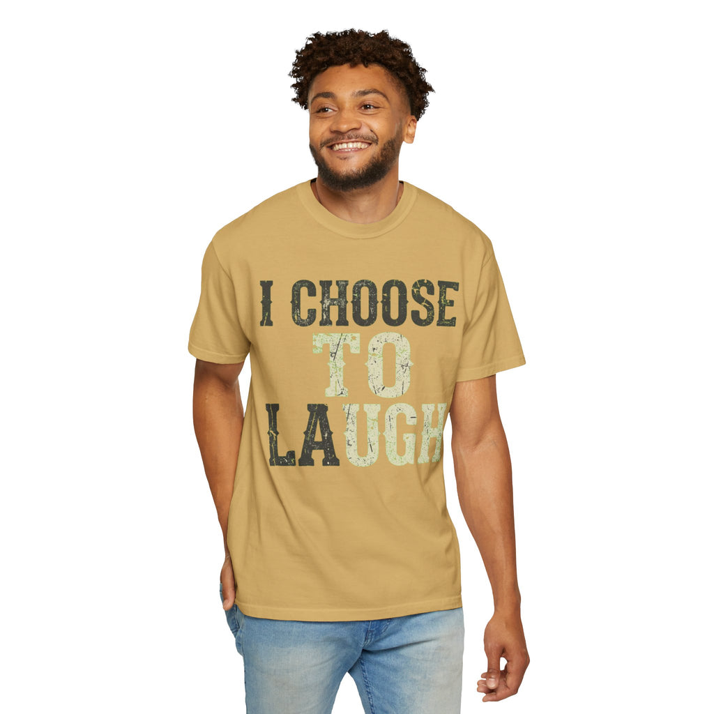 "Choose to Laugh" Unisex Garment-Dyed Tee