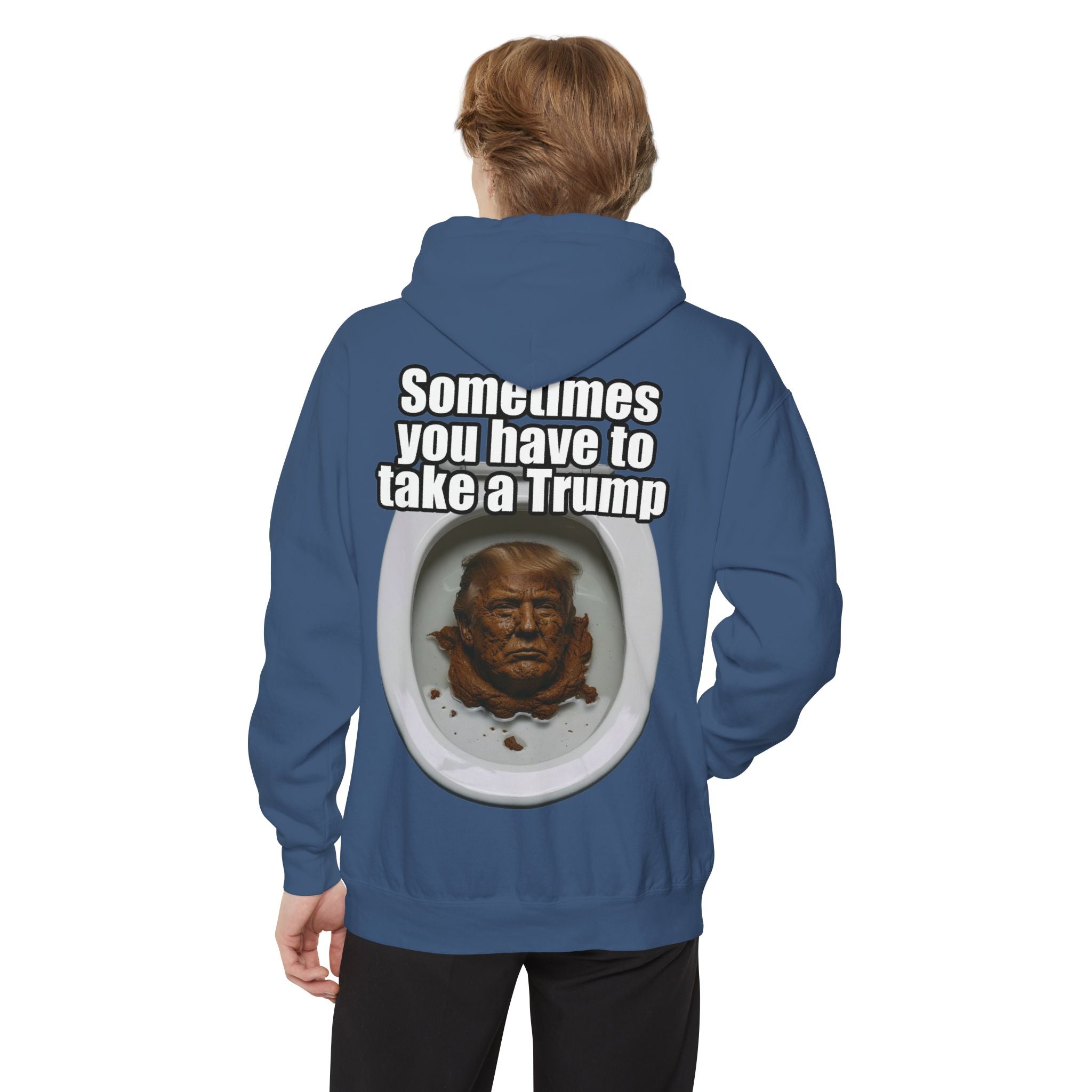 "Sometimes You Have to Take A Trump" Garment-Dyed Hoodie