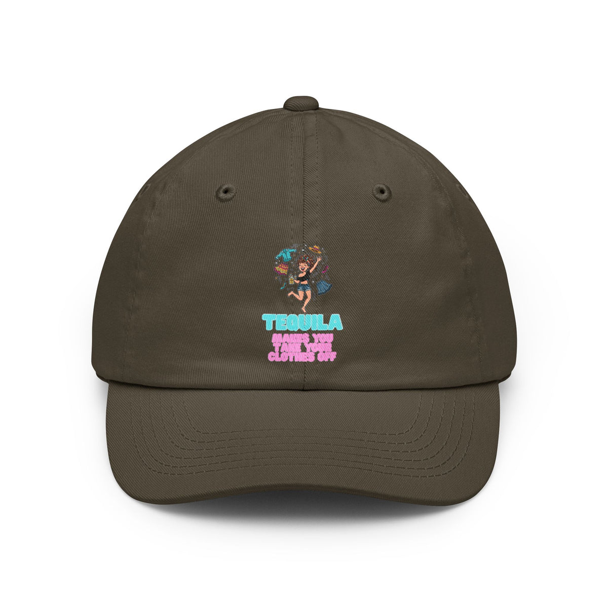 Color: Olive | Tequila Makes You Take Your Clothes Off Dad Hat