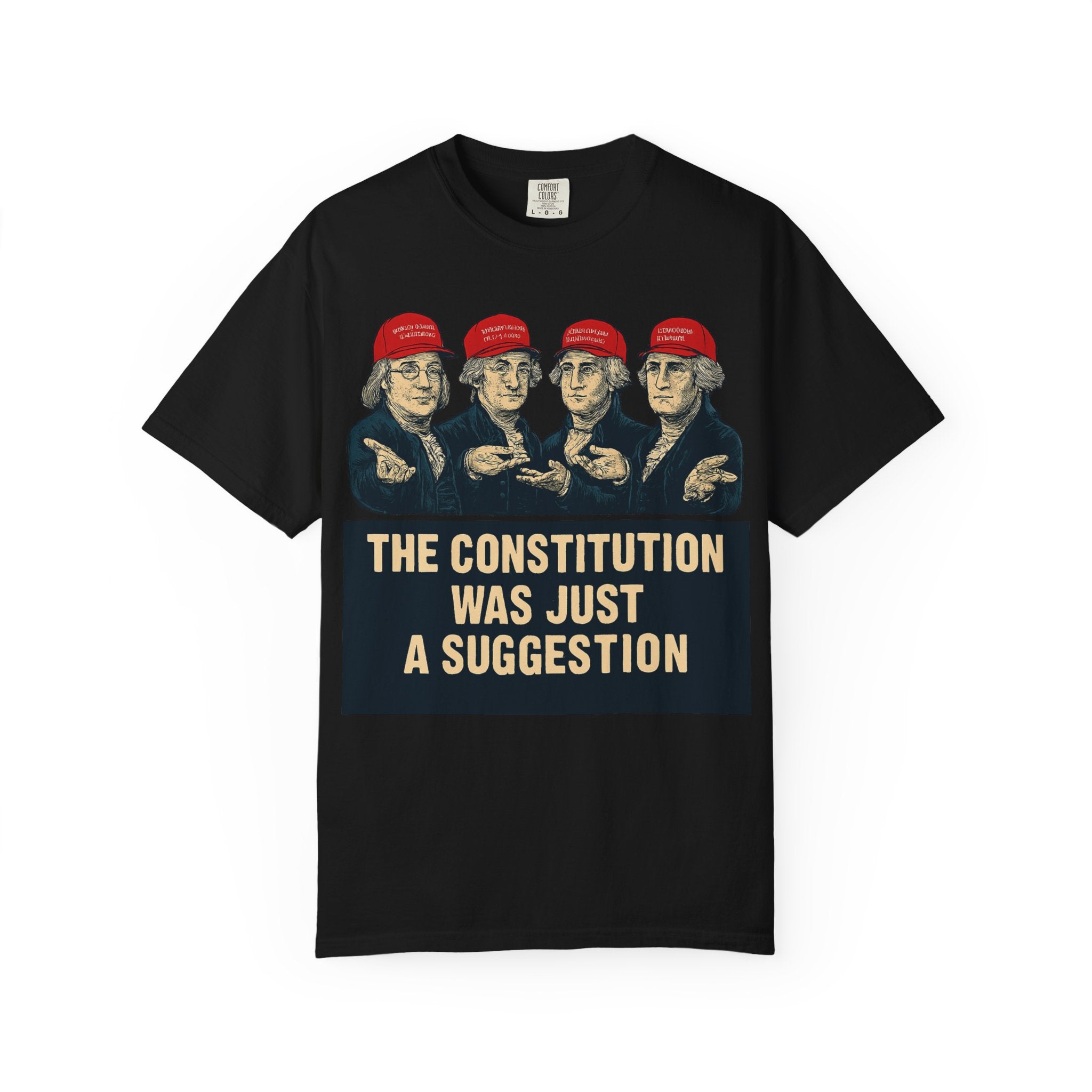 "The Constitution Was Just a Suggestion" Unisex Garment-Dyed T-shirt