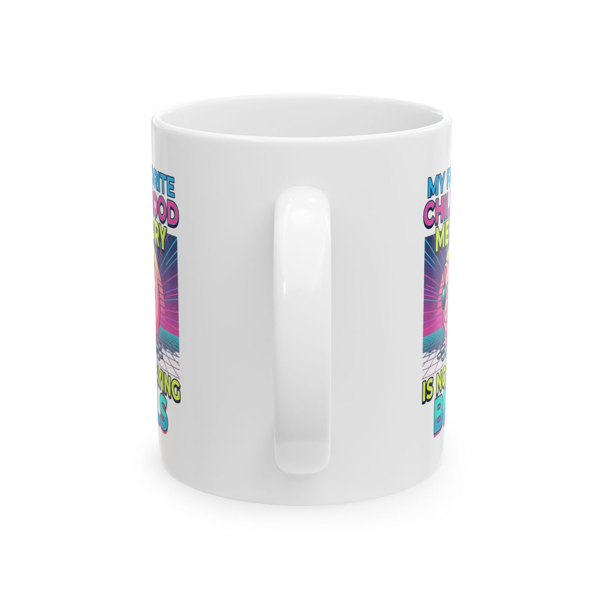 "Favortie Childhood Memories - Not Paying Bills" White Ceramic Mug