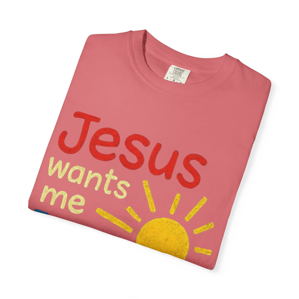 Jesus Wants Me For A Sunbeam" T-Shirt