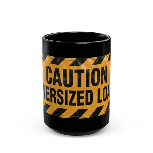 "Caution Oversized Load" Black Ceramic Mug