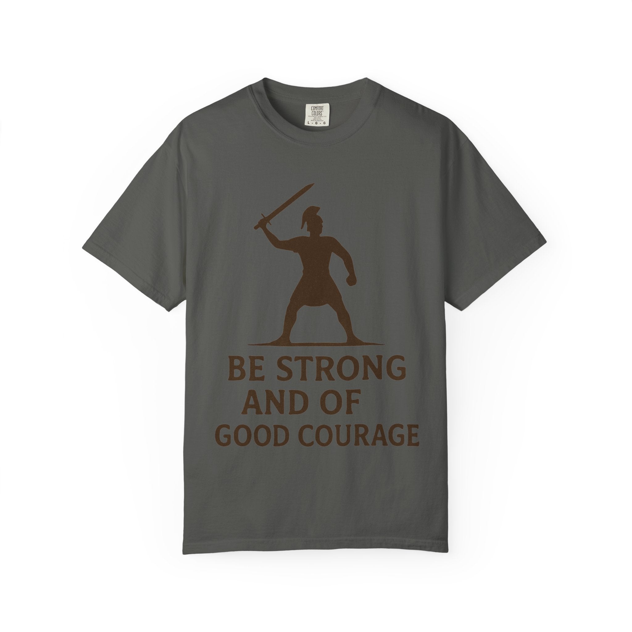 “Be Strong and of Good Courage” Unisex Garment-Dyed T-shirt