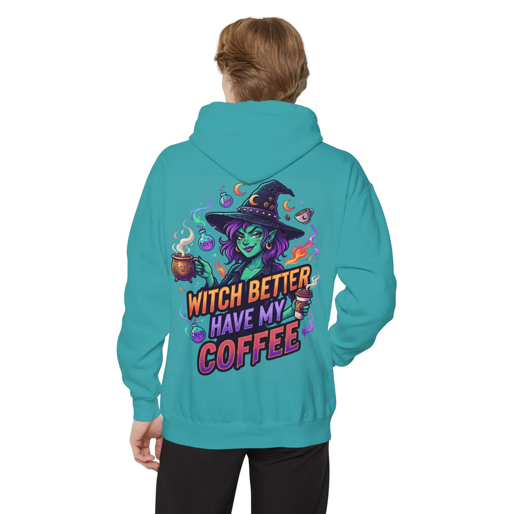 "Witch Better Have My Coffee" Garment-Dyed Hoodie