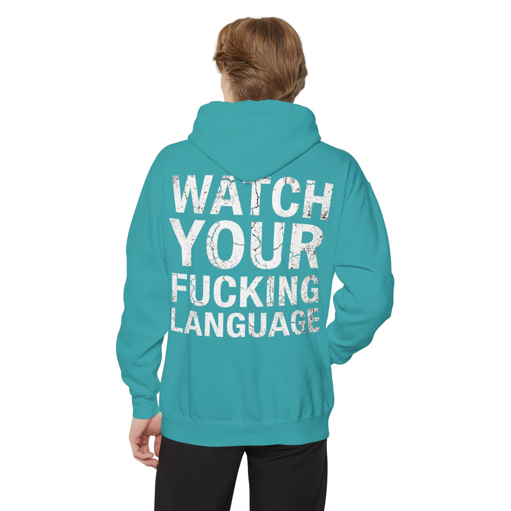 "Watch Your Language" Garment-Dyed Hoodie