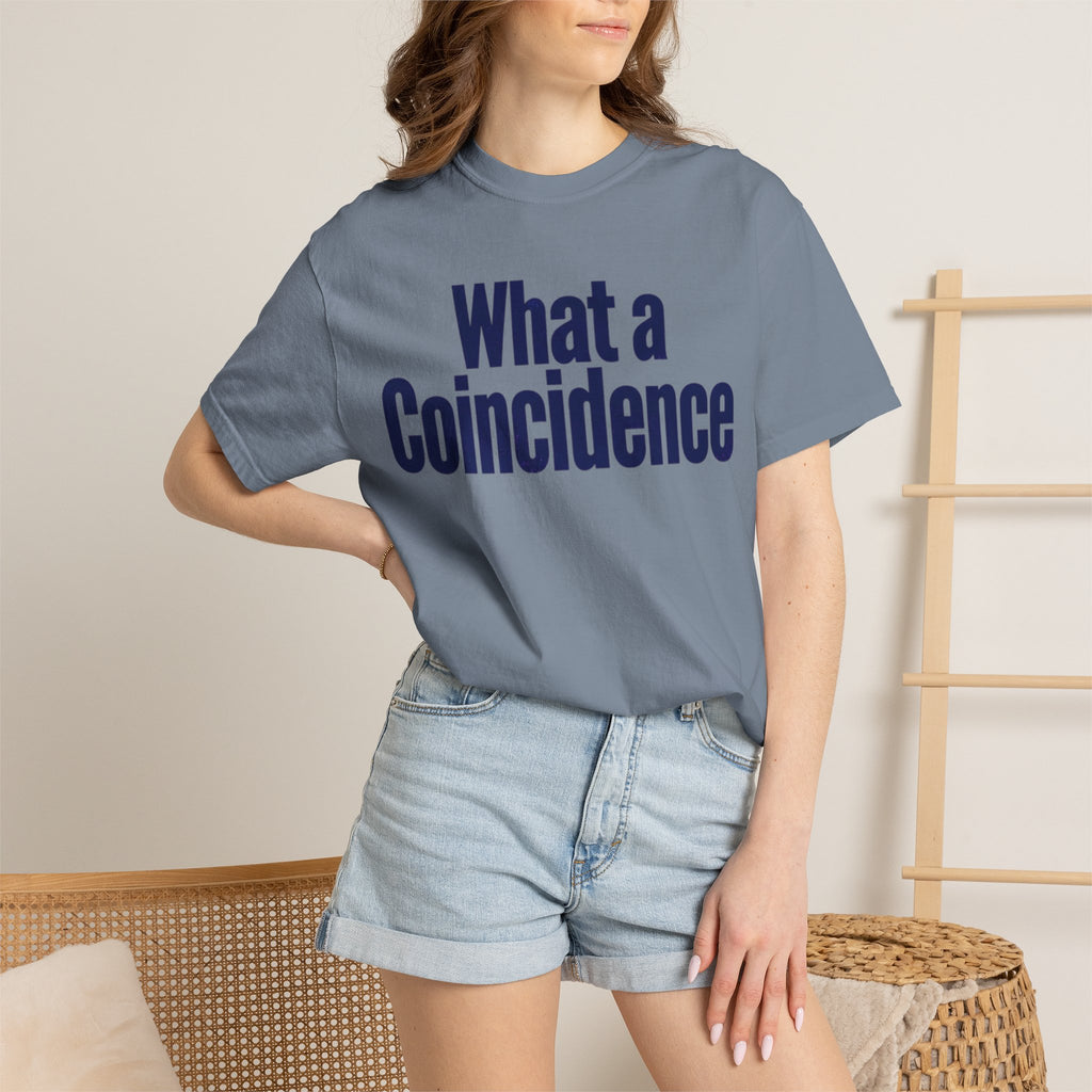 "What A Coincidence" Unisex Garment-Dyed Tee