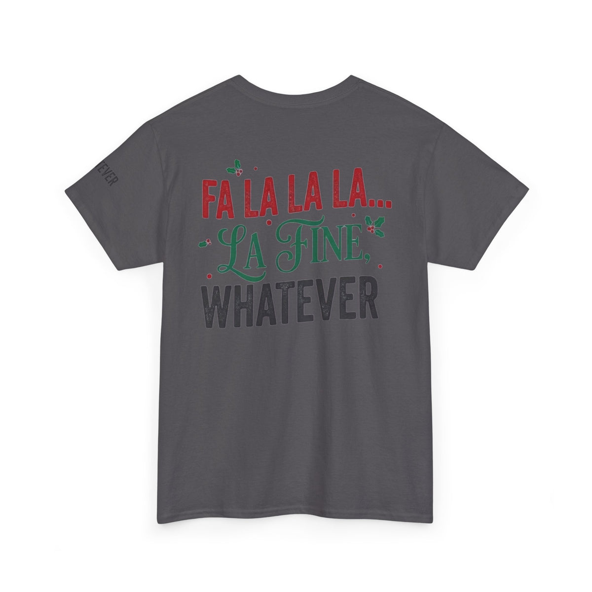 "Fa La La La Fine Whatever" Premium Graphic Tee