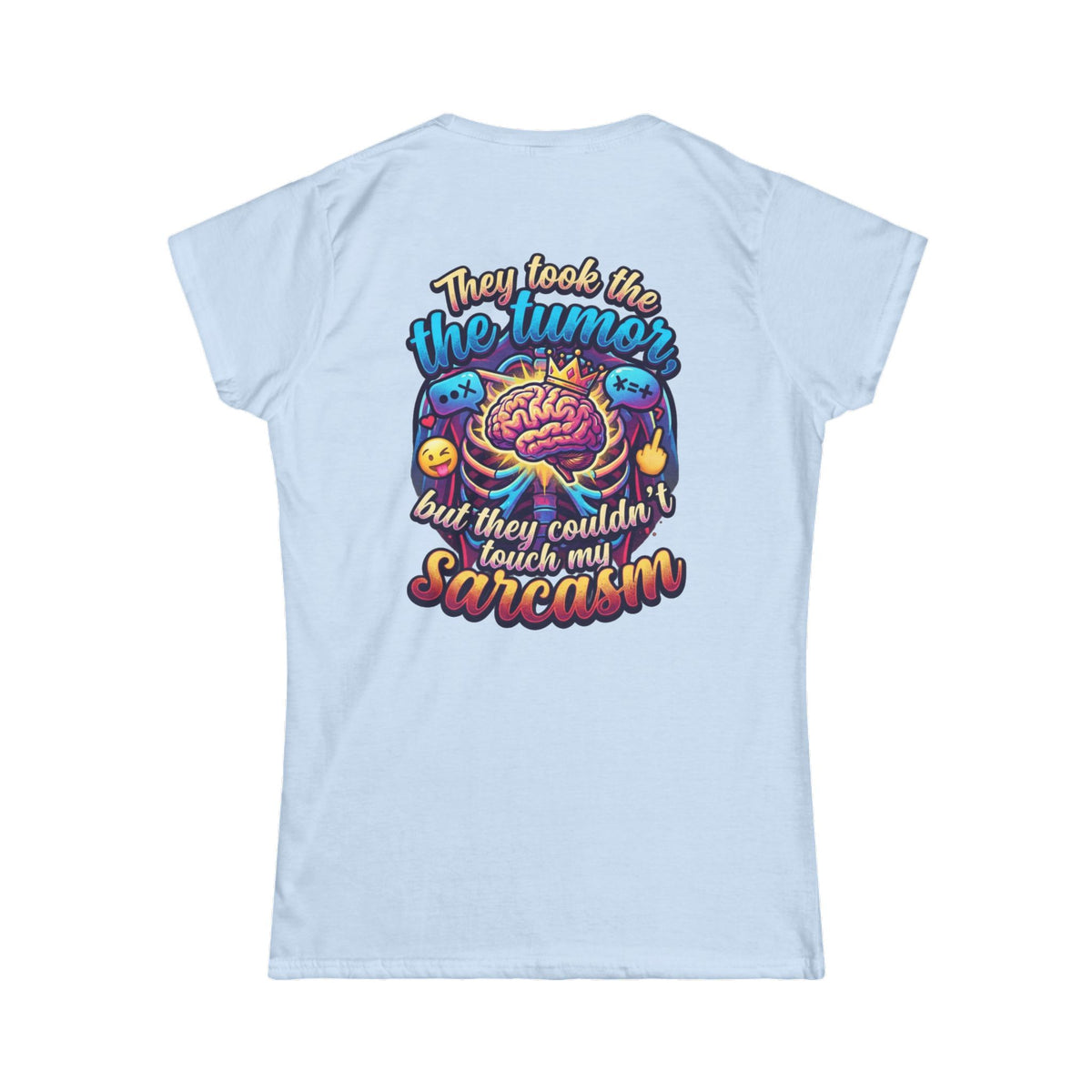 "Took the Tumor But Not My Saracasm" Women's Tee