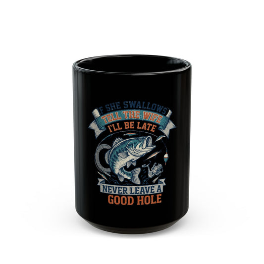 "Never Leave A Good Hole" Black Ceramic Mug