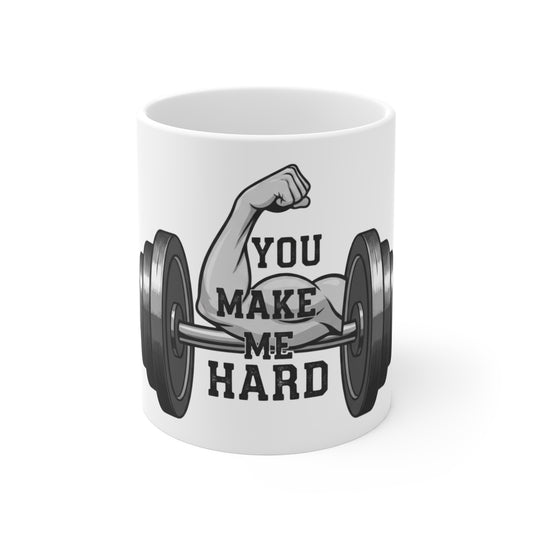You Make Me Hard | 11oz Mug