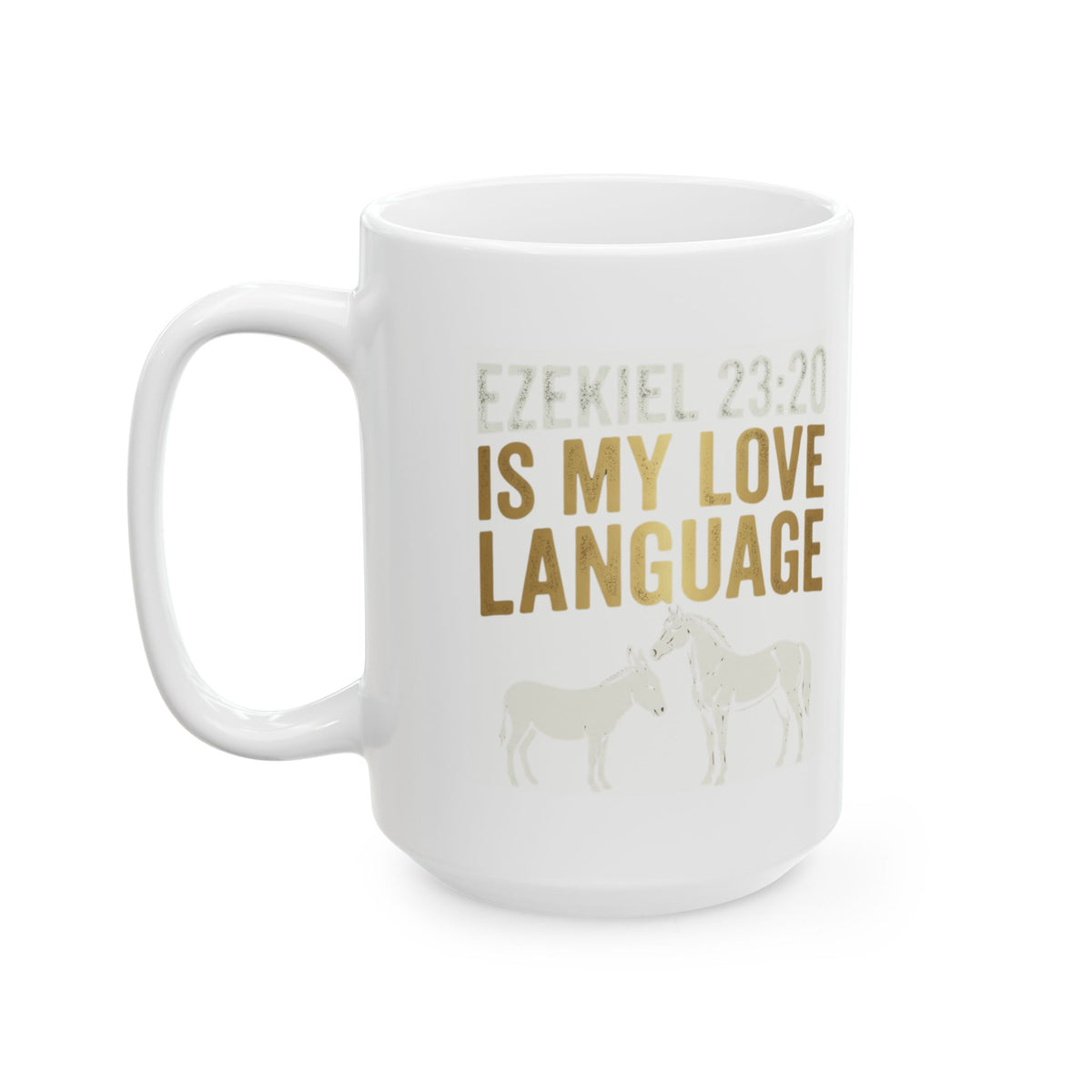 "Good Book Series Ezekiel 23 20 Love Language" White Ceramic Mug