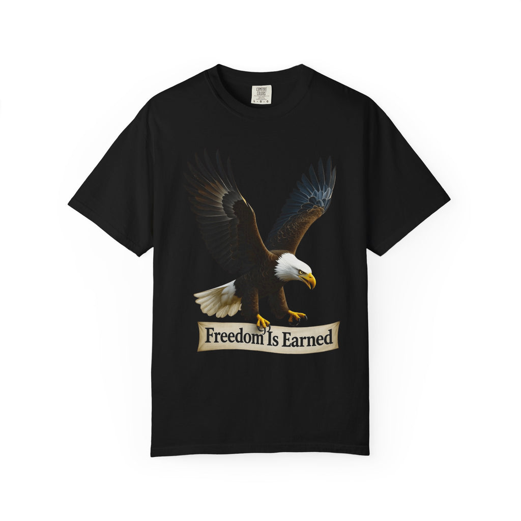 "Freedom is Earned" Unisex Garment-Dyed T-shirt
