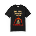 "The Real Clowns Are In Congress" Unisex Garment-Dyed T-shirt