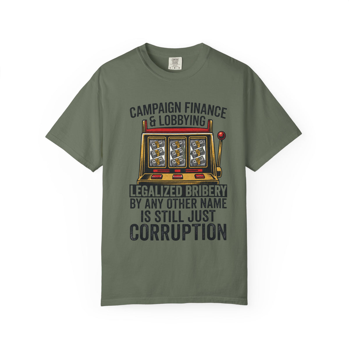 Color: Moss | Protest Series - Get Money Out Of Politics Unisex Garment-Dyed Tee