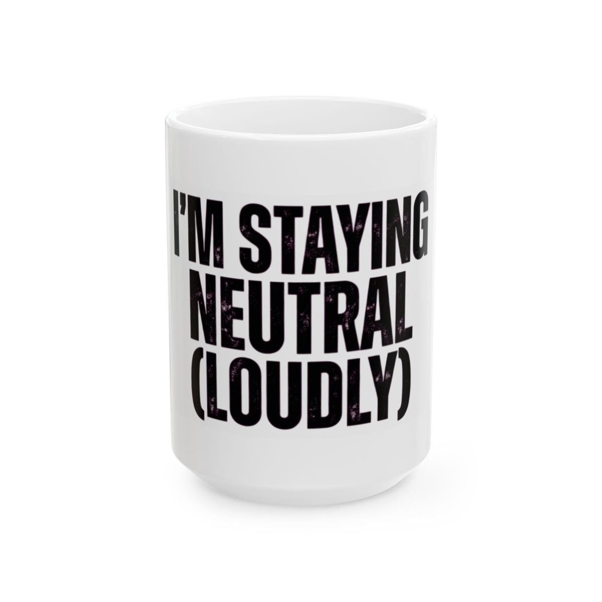 "I'm Staying Neutral" White Ceramic Mug