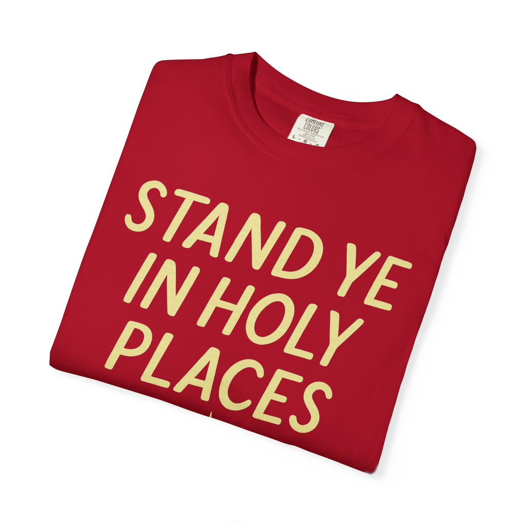 "Stand in Holy Places" Unisex Garment-Dyed T-shirt
