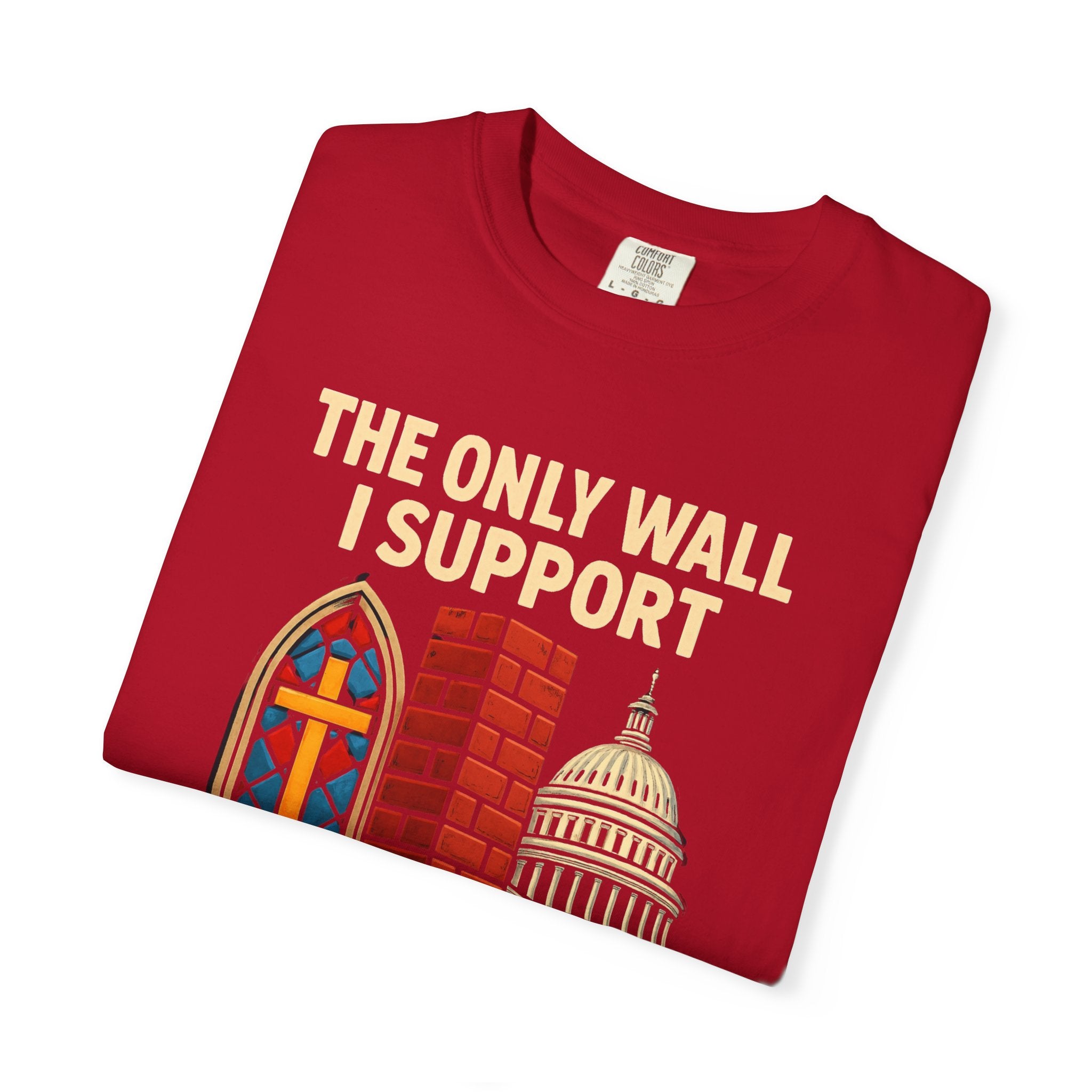 "The Only Wall I Support" Unisex Garment-Dyed T-shirt