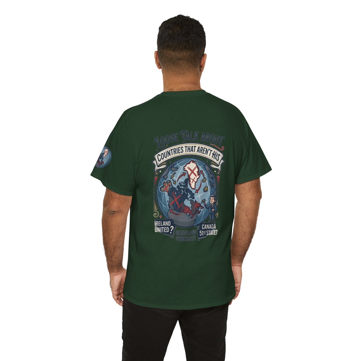 Color: Forest Green | Loose Talk About Countries That Aren't His Premium Graphic Tee