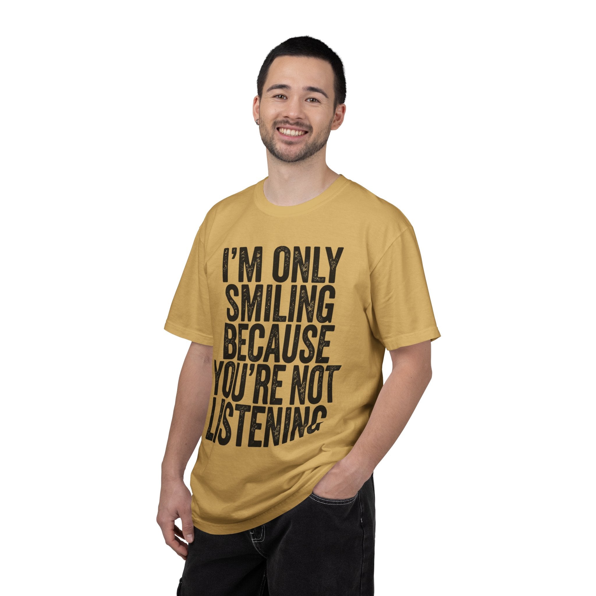 "I'm Only Smiling Because You're Not Listening" Unisex Garment-Dyed Tee