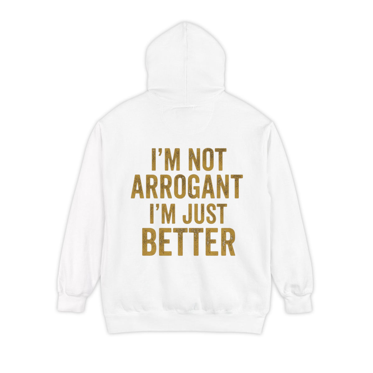 Color: White | I'm Not Arrogant Garment-Dyed Hoodie