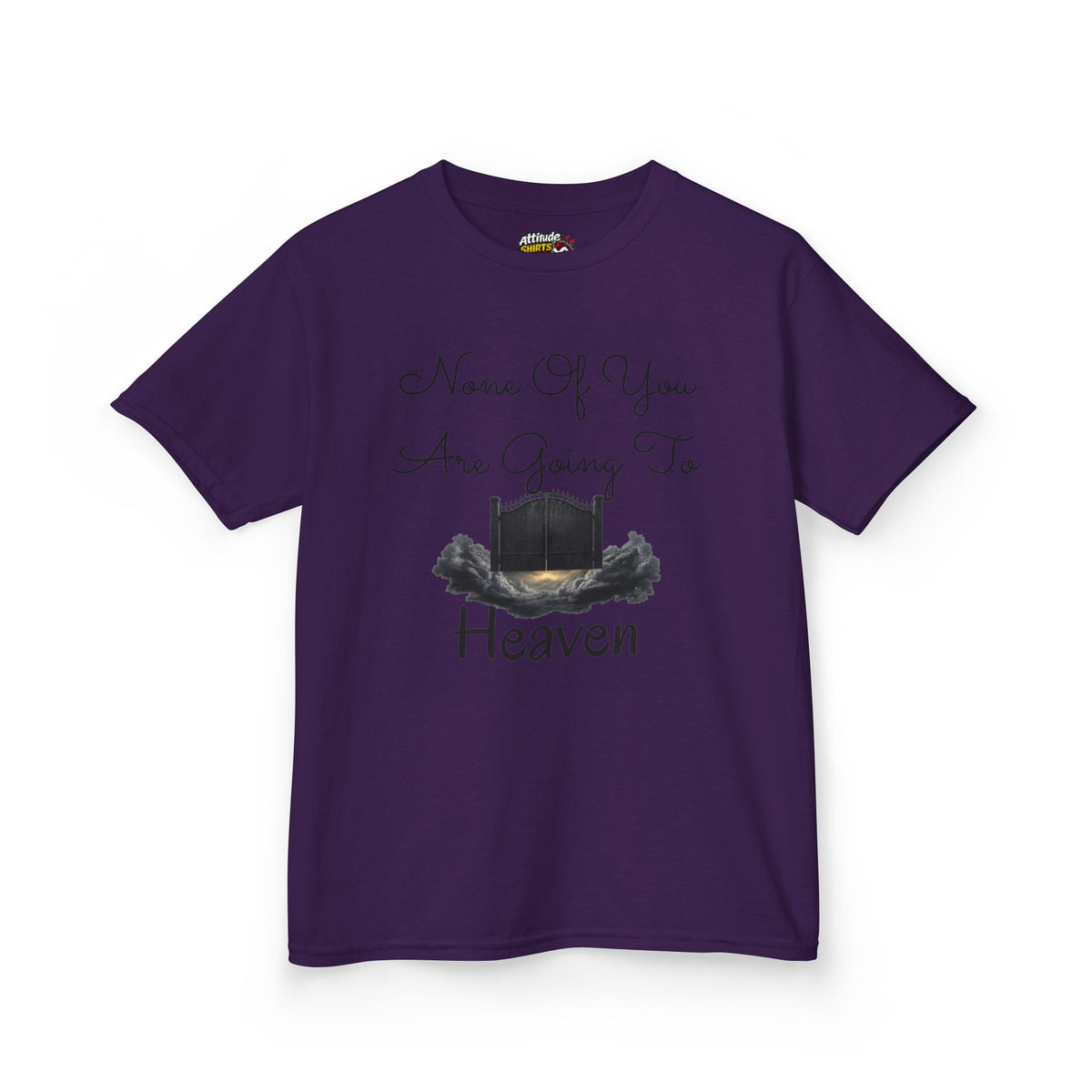 "None of You Are Going to Heaven" Kids Tee
