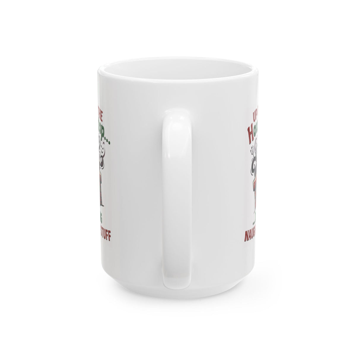 "Up On The Housetop Doing Naughty Stuff" White Ceramic Mug