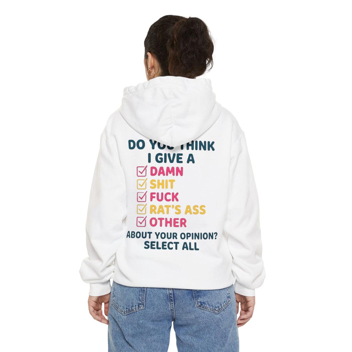 Color: White | Do You Think I Give A Garment-Dyed Hoodie