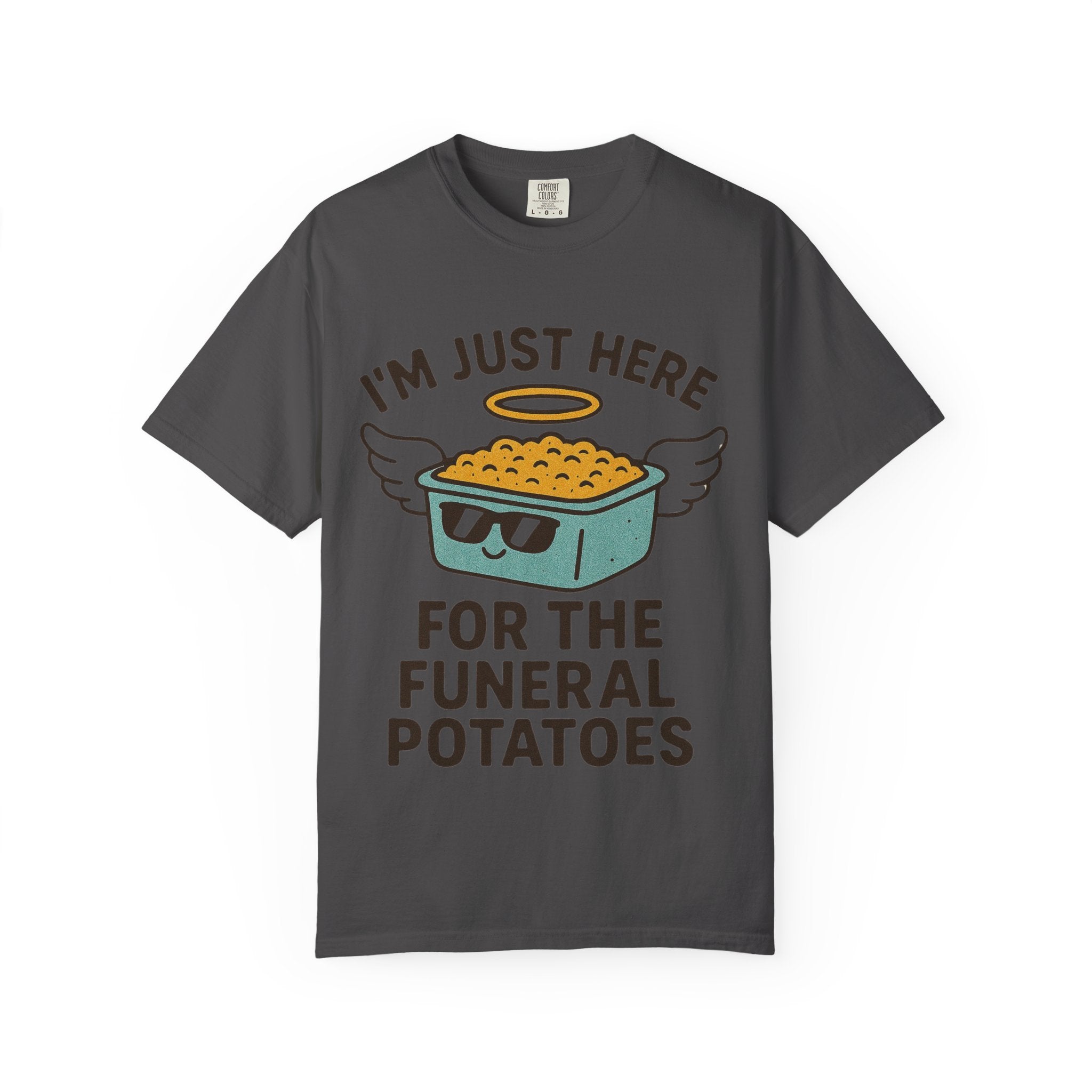 "I'm Just Here for the Funeral Potatoes"  Unisex Garment-Dyed T-shirt