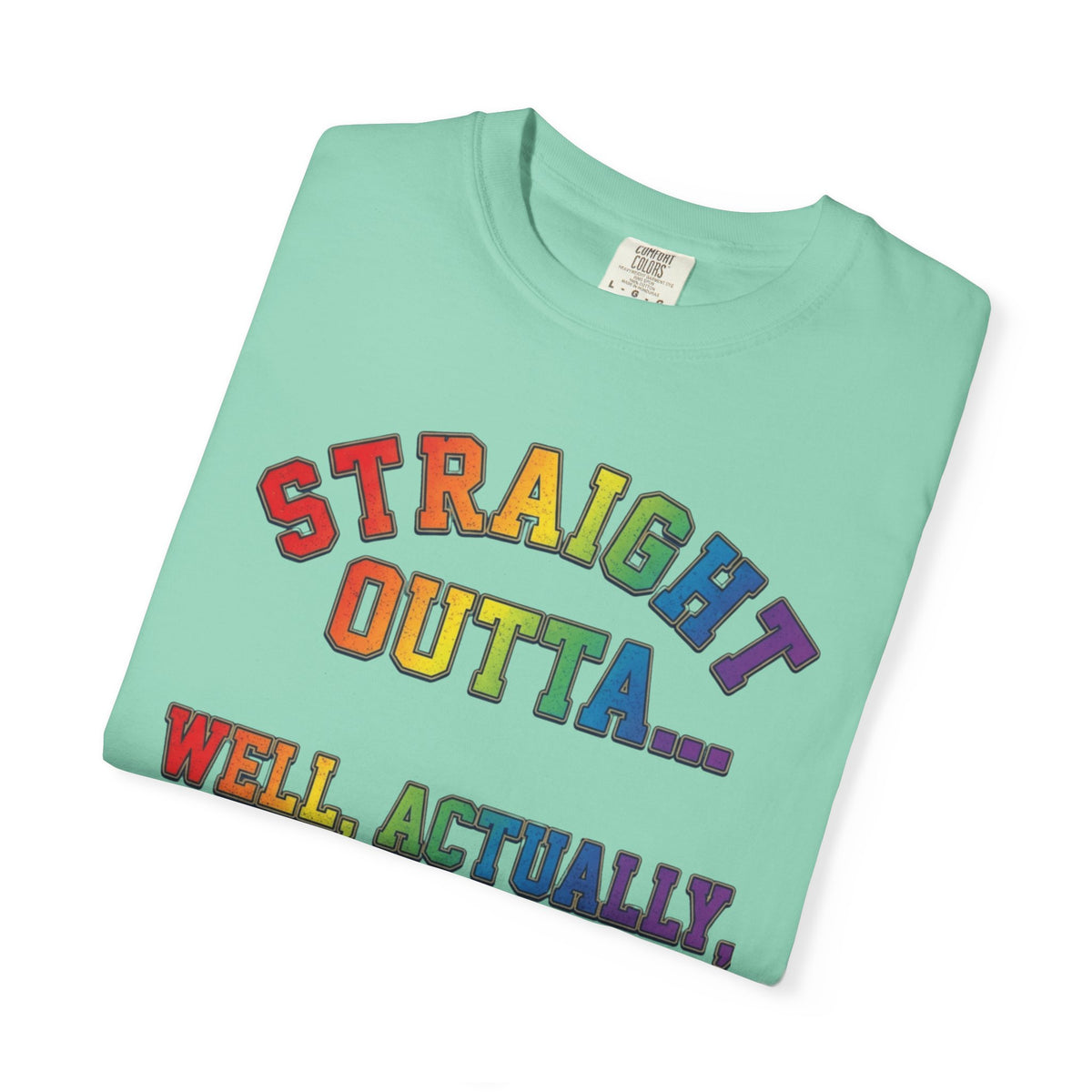 Straight Outta Not Even Unisex Garment-Dyed Tee