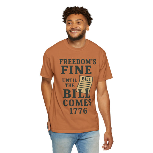 "Freedom’s Fine (Until the Invoice Arrives)" Unisex Garment-Dyed T-shirt
